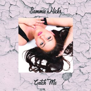 ดาวน์โหลดและฟังเพลง Catch Me พร้อมเนื้อเพลงจาก Sammie Hicks
