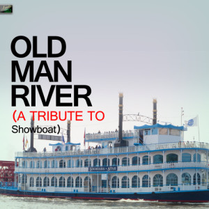 ดาวน์โหลดและฟังเพลง Old Man River (A Tribute to Showboat) พร้อมเนื้อเพลงจาก Ameritz Tribute Standards