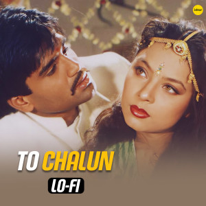 Album To Chalun (Lo Fi) from Roop Kumar Rathod