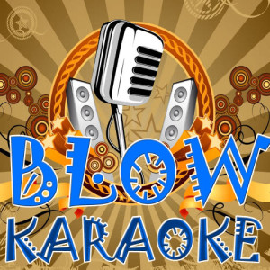 ดาวน์โหลดและฟังเพลง Blow (In the Style of Kesha) (Karaoke version) พร้อมเนื้อเพลงจาก Karaoke