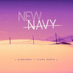 ดาวน์โหลดและฟังเพลง Zimbabwe (Flume Remix) พร้อมเนื้อเพลงจาก New Navy