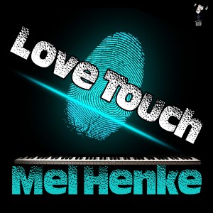 ดาวน์โหลดและฟังเพลง Love Touch พร้อมเนื้อเพลงจาก Mel Henke