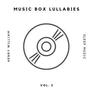 Henry William的專輯Music Box Lullabies, Vol. 3 (Instrumental Version)