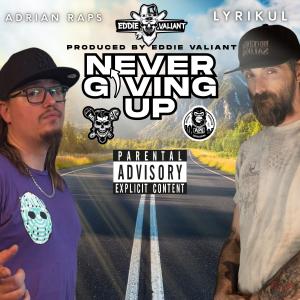 Lyrikul的專輯Never Giving Up (feat. Adrian_Raps_, Eddie Valiant & RCX) [Explicit]