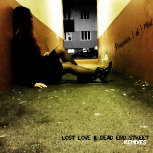 Presence I of I Mind的專輯Lost Love & Dead End Street Remixes