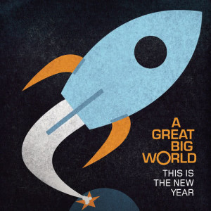 收聽A Great Big World的This Is the New Year歌詞歌曲