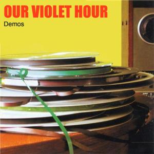 Our Violet Hour的專輯Demos