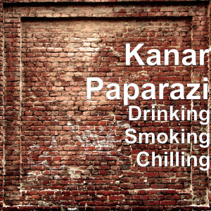 Dengarkan Drinking Smoking Chilling (Explicit) lagu dari Kanar Paparazi dengan lirik