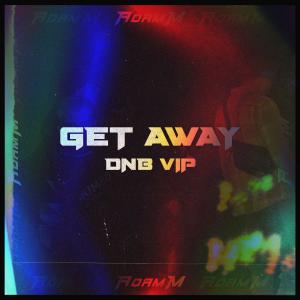 Listen to Get Away (DnB VIP) song with lyrics from Adam M