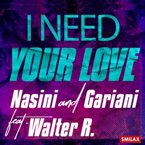 อัลบัม I need your love ศิลปิน Nasini & Gariani