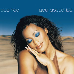 ดาวน์โหลดและฟังเพลง You Gotta Be ('99 Mix) พร้อมเนื้อเพลงจาก Des'ree