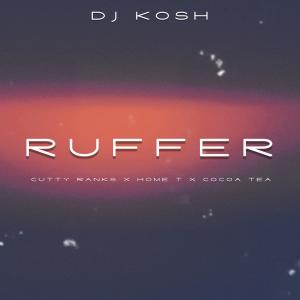 DJ Kosh的專輯Ruffer (feat. Cutty Ranks, Home T & Cocoa Tea)