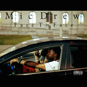 收听Mic Drew的Face to Face (Explicit)歌词歌曲