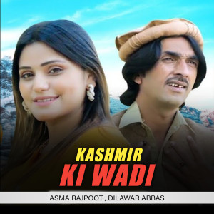 Listen to Kashmir Ki Wadi song with lyrics from Asma Rajpoot