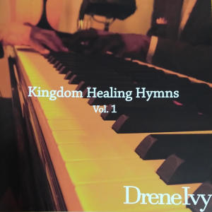 Drene Ivy的專輯Kingdom Healing Hymns, Vol. 1
