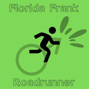 ดาวน์โหลดและฟังเพลง Roadrunner (Explicit) พร้อมเนื้อเพลงจาก Florida Frank