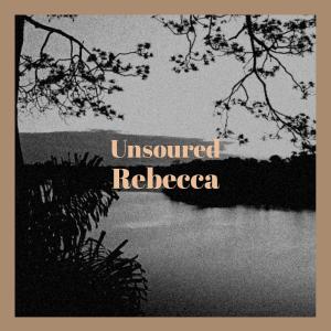 Dengarkan lagu Unsoured Rebecca nyanyian Willim dengan lirik