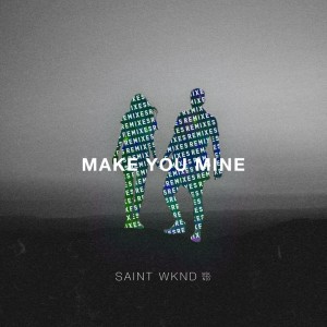 อัลบัม Make You Mine (Remix) - EP ศิลปิน SAINT WKND