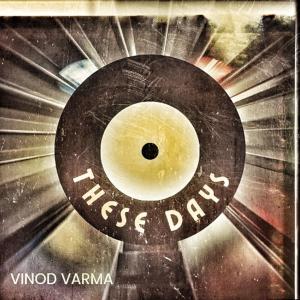 收聽Vinod Varma的THESE DAYS歌詞歌曲
