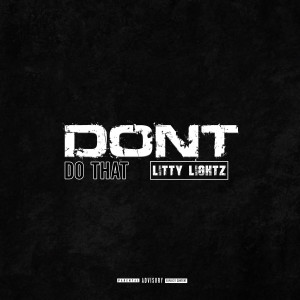 Album Don't Do That (Explicit) from Litty Lightz