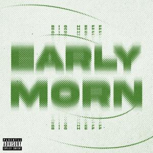 收聽Big Heff的Early Morn (Explicit)歌詞歌曲