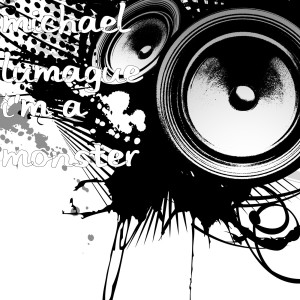 ดาวน์โหลดและฟังเพลง I'm a Monster พร้อมเนื้อเพลงจาก Michael Lumague