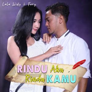 Dengarkan lagu Rindu Aku Rindu Kamu nyanyian Lala Widy dengan lirik