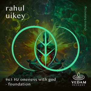 收聽Rahul Uikey的963 Hz Oneness With God - Foundation歌詞歌曲
