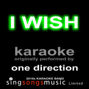收聽2010s Karaoke Band的I Wish (Originally Performed By One Direction) [Karaoke Audio Version] (Karaoke Audio Version)歌詞歌曲