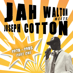 Album Jah Walton Meets Joseph Cotton (1978 - 1985 Part One) oleh Joseph Cotton