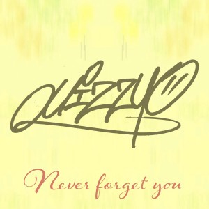收聽Quizzyo的Never Forget You歌詞歌曲