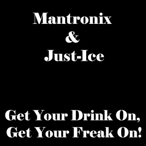 Mantronix的專輯Get Your Drink on, Get Your Freak on! (Explicit)