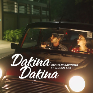 Listen to Dakina Dakina (feat. Dulan Arx) song with lyrics from Kushani Kavindya