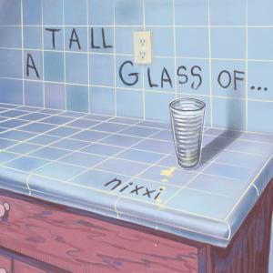 A Tall Glass of... dari Nixxi
