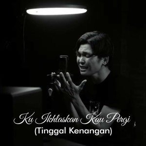 收聽Adlani Rambe的Ku Ikhlaskan Kau Pergi (Tinggal Kenangan)歌詞歌曲