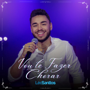 Dengarkan Vou Te Fazer Chorar lagu dari Léo Santtos dengan lirik