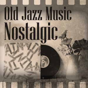 Old Jazz Music (Nostalgic Dream, Dance in the Night, Dixieland Jazz Collection)