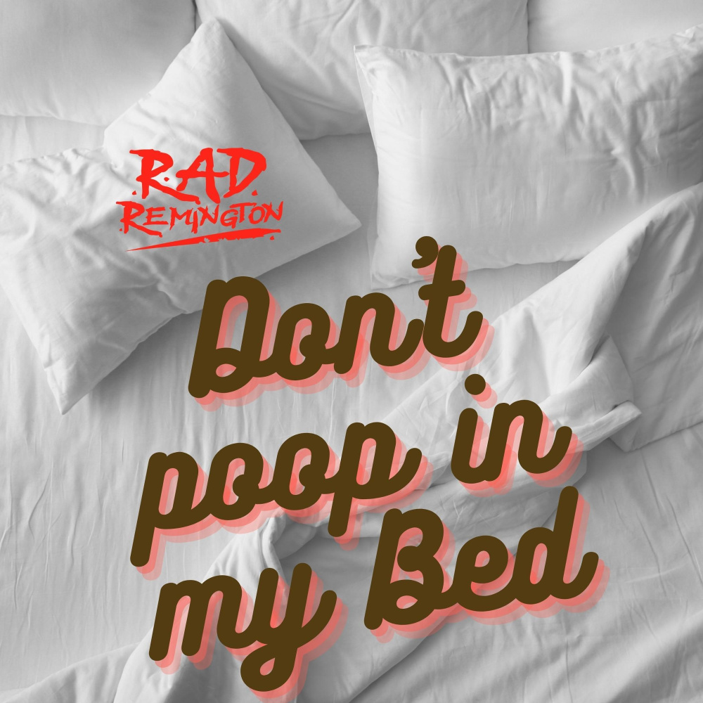 Don't Poop in My Bed
