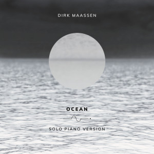 收聽Dirk Maassen的Ocean (Solo Piano Version)歌詞歌曲