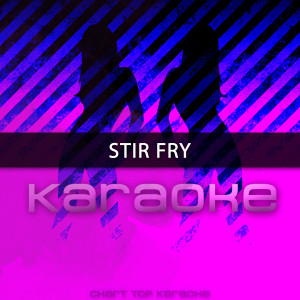 收聽Chart Topping Karaoke的Stir Fry (Originally Performed by Migos)歌詞歌曲