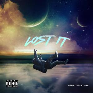 P3dro Santana的專輯LOST IT (Explicit)