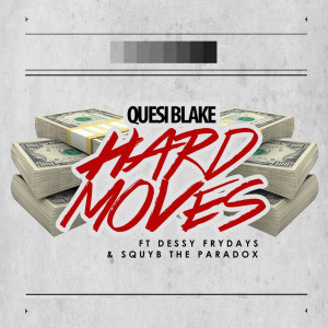 ดาวน์โหลดและฟังเพลง Hard Moves (Explicit) พร้อมเนื้อเพลงจาก Quesi Blake