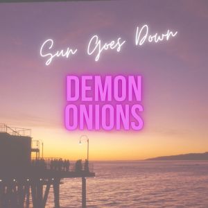 Sun Goes Down dari Demon Onions