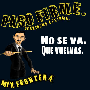 收聽Paso Firme的No Se Va / Que Vuelvas歌詞歌曲
