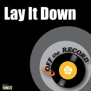 ดาวน์โหลดและฟังเพลง Lay It Down พร้อมเนื้อเพลงจาก Off The Record
