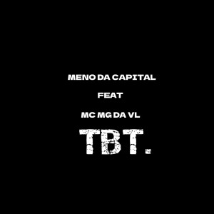 ดาวน์โหลดและฟังเพลง TBT (Explicit) พร้อมเนื้อเพลงจาก MENO DA CAPITAL