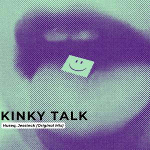 ดาวน์โหลดและฟังเพลง Kinky Talk (feat. Jessteck) (Original Mix) พร้อมเนื้อเพลงจาก Huseq