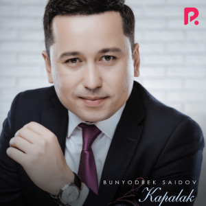 Dengarkan lagu Kapalak nyanyian Bunyodbek Saidov dengan lirik
