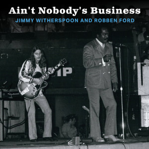 Jimmy Witherspoon的專輯Ain't Nobody's Business