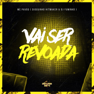 Listen to Vai Ser Revoada (Explicit) song with lyrics from dioguinho hitmaker